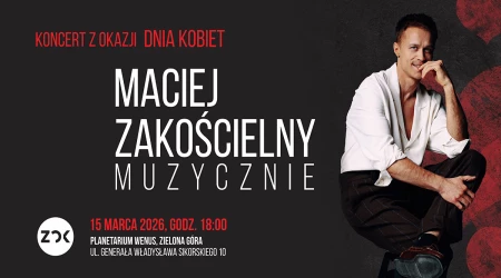 Koncert z okazji Dnia Kobiet - Maciej Zakościelny muzycznie